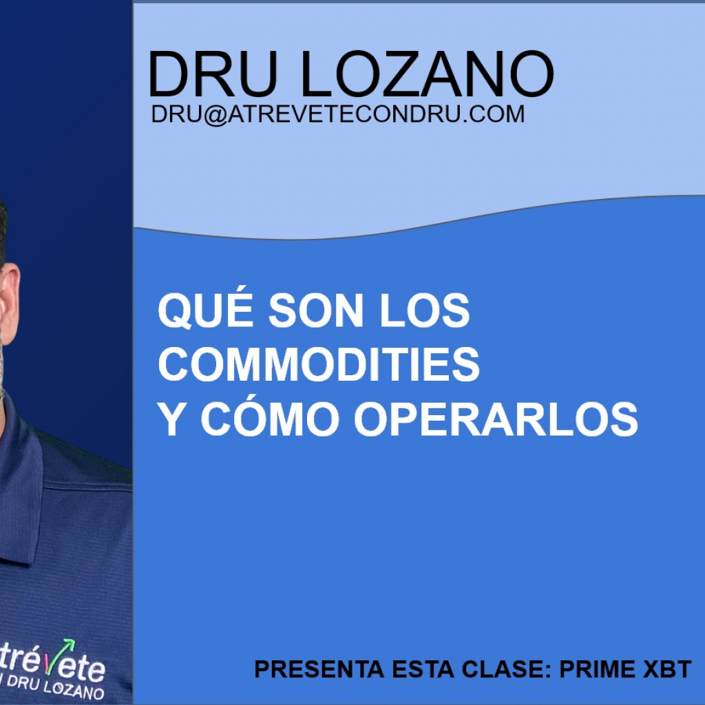 QuÉ Son Los Commodities Y CÓmo Operarlos Dru Lozano Universidad Atrévete 1997