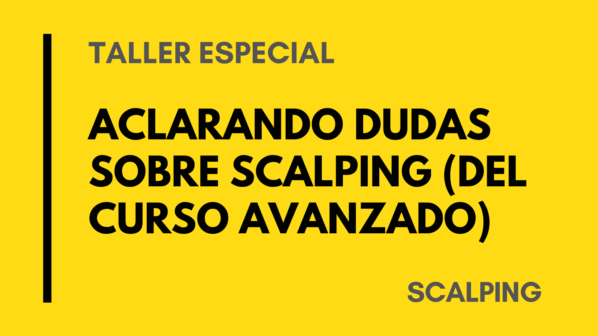 TALLER VIP – ACLARANDO DUDAS SCALPING
