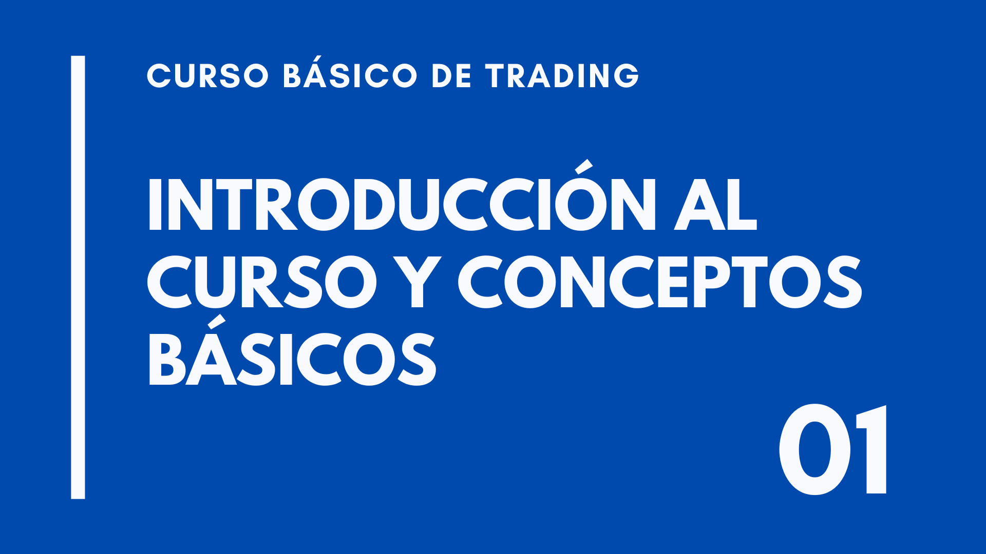 CLASE 01 – CURSO BÁSICO DE TRADING – INTRODUCCIÓN AL CURSO Y CONCEPTOS BÁSICOS