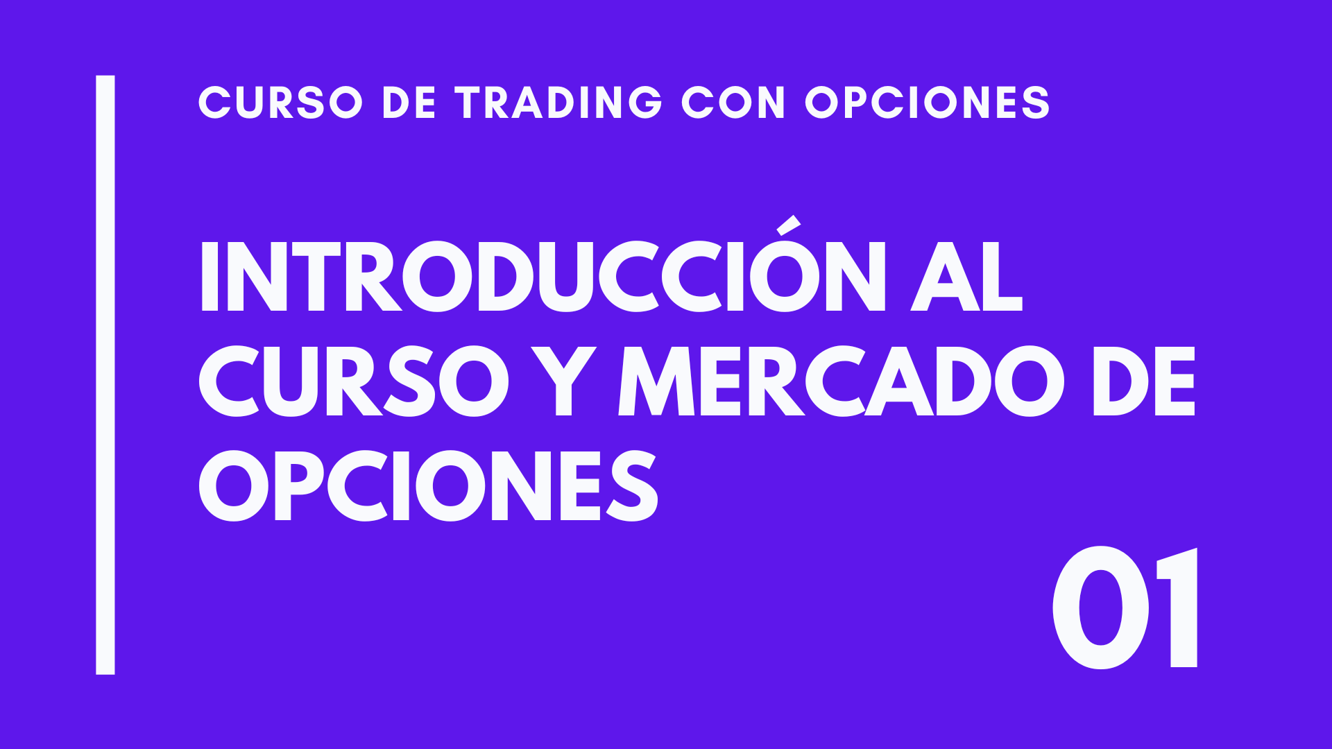 CLASE 01 – INTRODUCCIÓN AL CURSO Y MERCADO DE OPCIONES (CONTRATOS)