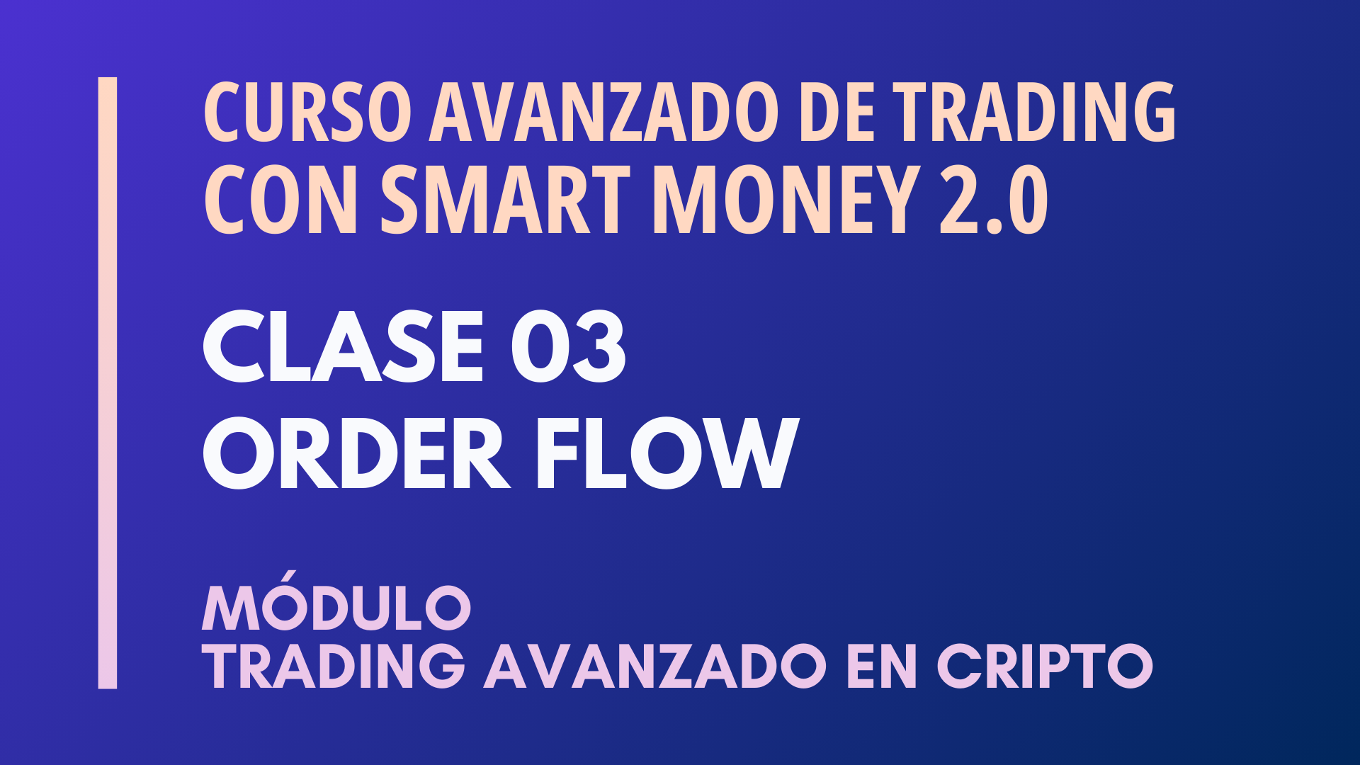 MÓDULO TRADING AVANZADO EN CRIPTO – CLASE 03 – ORDER FLOW – LUCAS NAUWELAERTS