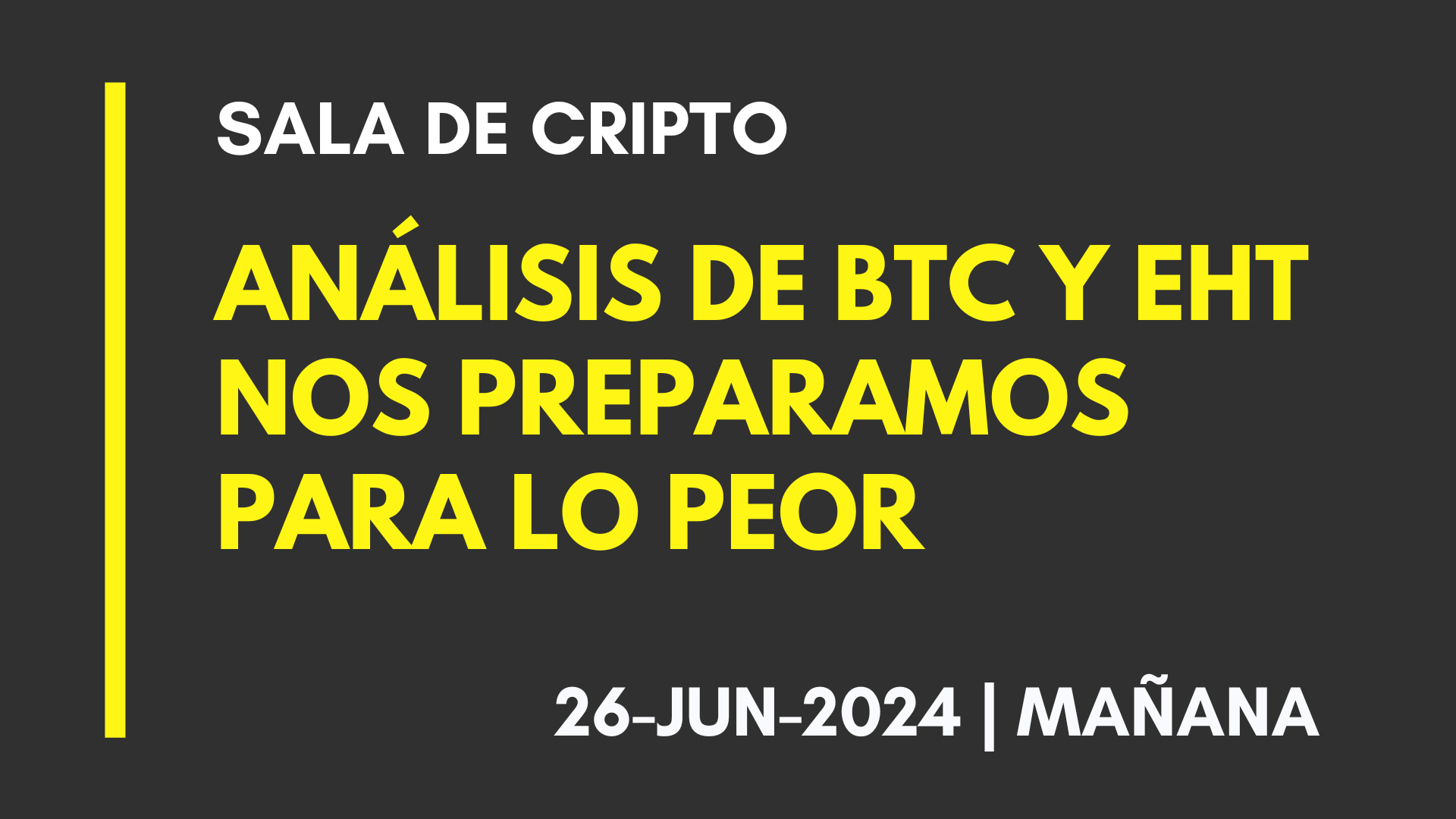 ANALISIS DE BTC Y ETH (T.MAÑANA) – NOS PREPARAMOS PARA LO PEOR – 26-JUN-2024