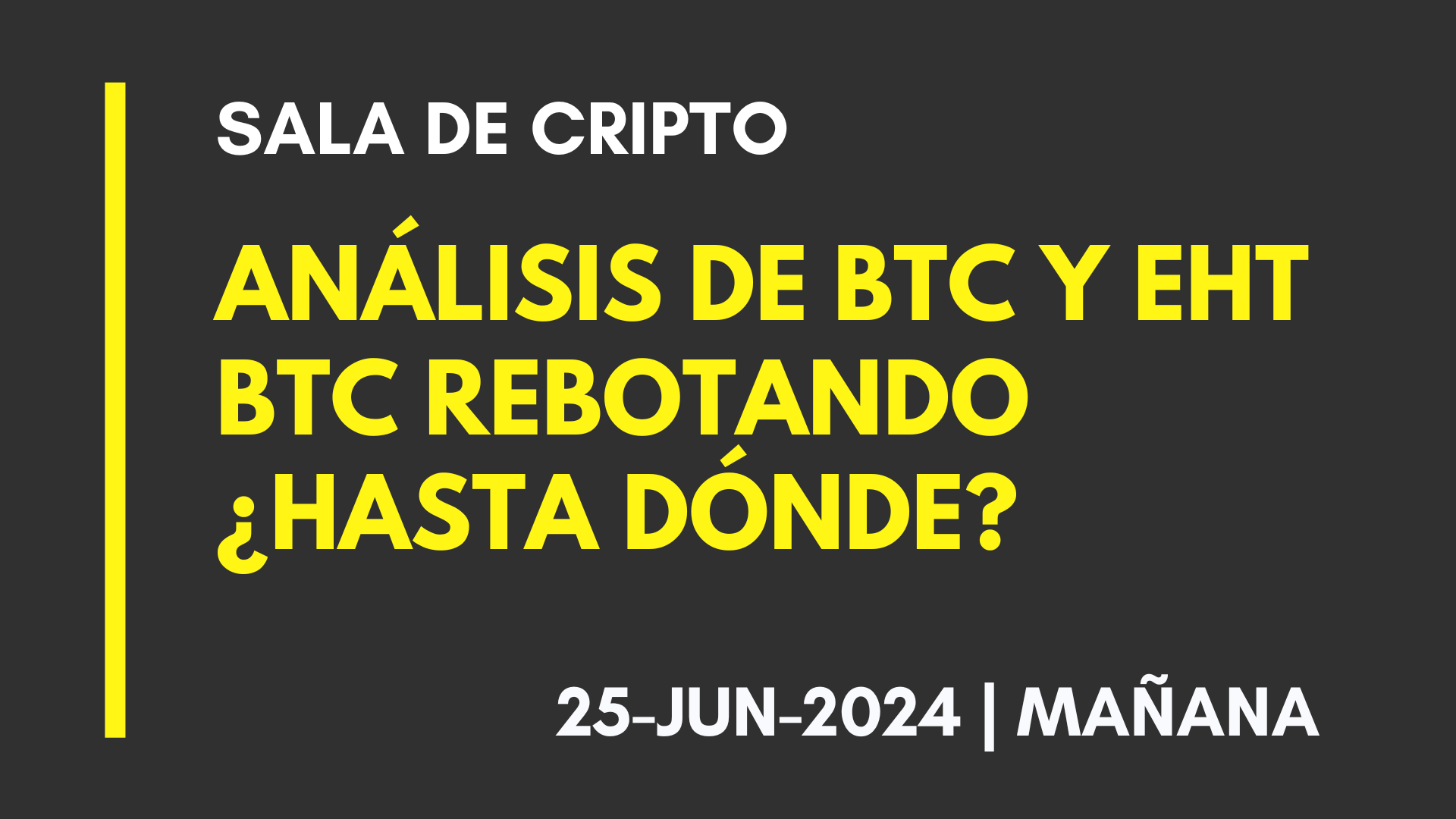 ANALISIS DE BTC Y ETH (T.MAÑANA) – BTC REBOTANDO… HASTA DONDE? – 25-JUN-2024