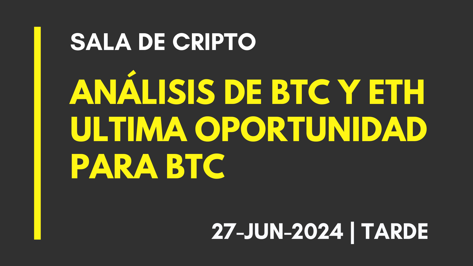 ANALISIS DE BTC Y ETH – ULTIMA OPORTUNIDAD PARA BTC – 2024-06-27