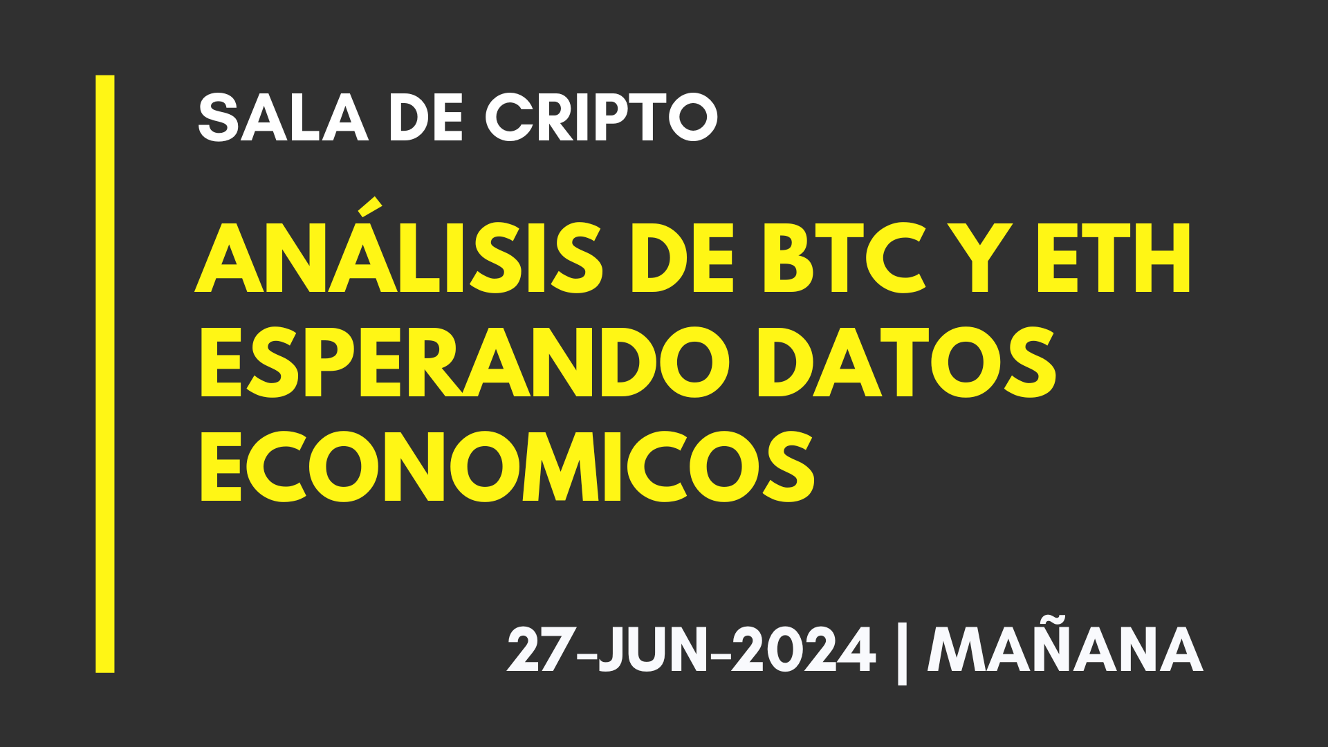 ANALISIS DE BTC Y ETH (T-MAÑANA) – ESPERANDO DATOS ECONOMICOS – 2024-06-27