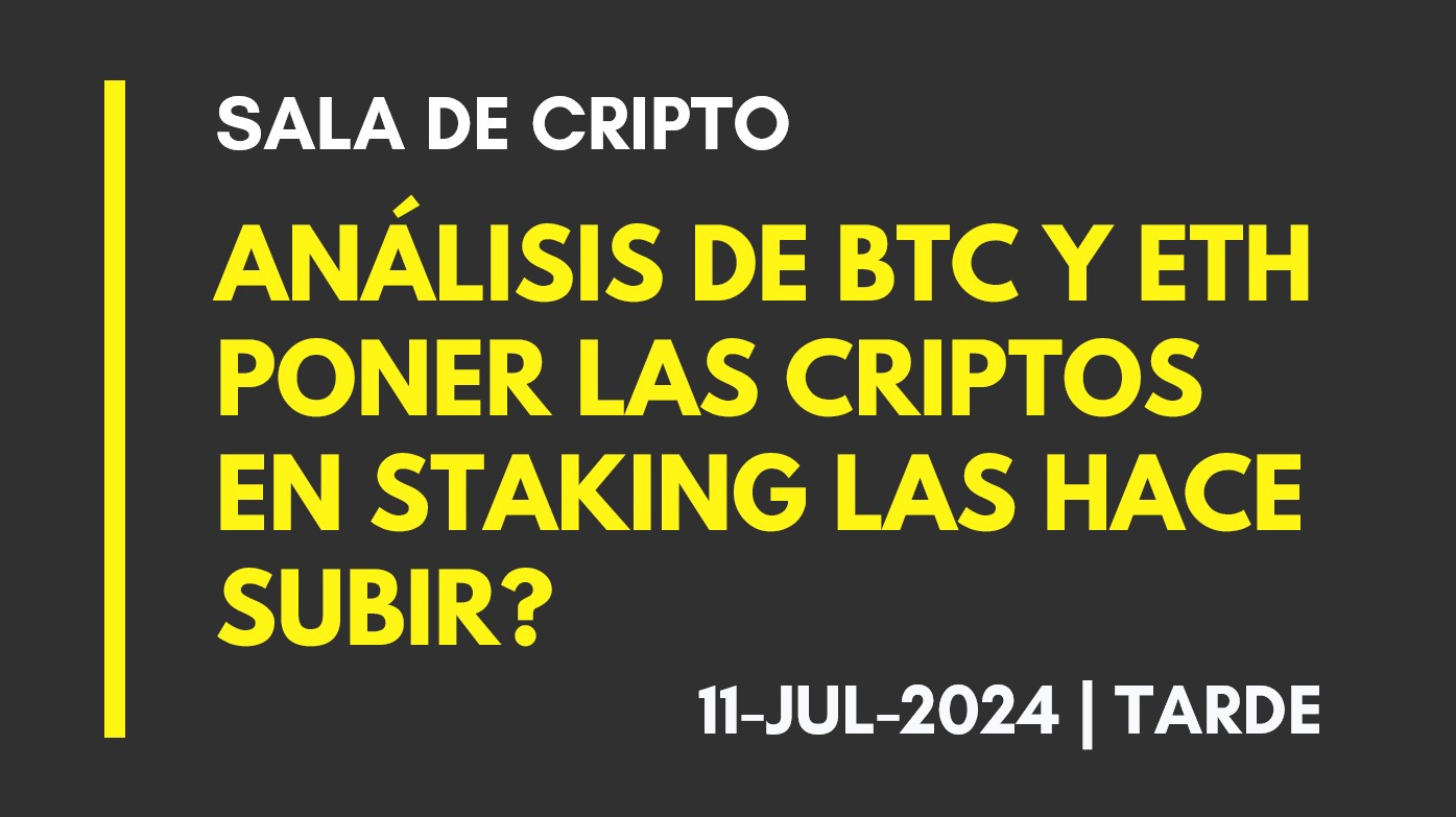 ANALISIS DE BTC Y ETH – PONER LAS CRIPTOS EN STAKING LAS HACE SUBIR? – 2024-07-11