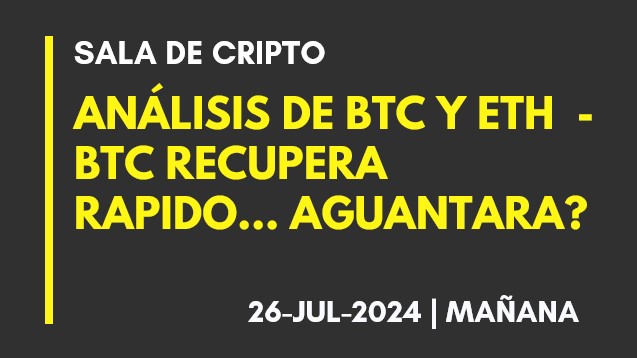 ANALISIS DE BTC Y ETH – BTC RECUPERA RAPIDO… AGUANTARA? – 2027-07-26