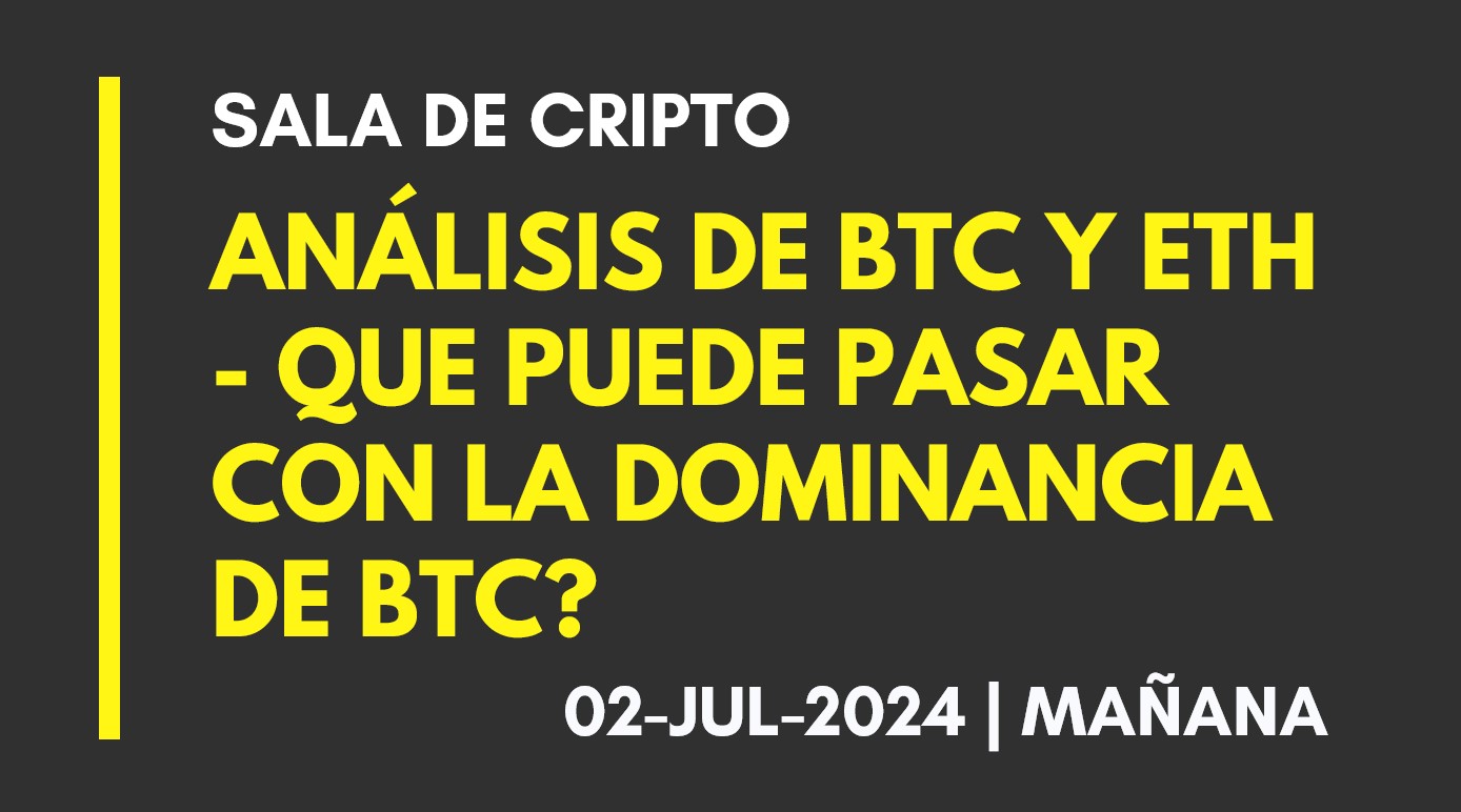 ANALISIS DE BTC Y ETH (T.MAÑANA) – QUE PUEDE PASAR CON LA DOMINANCIA DE BTC? – 2024-07-02