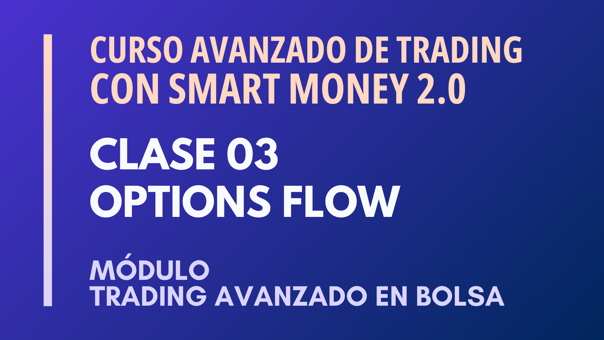 MÓDULO 3 TRADING AVANZADO EN BOLSA – CLASE 03 – OPTIONS FLOW – OSCAR CARABALLO