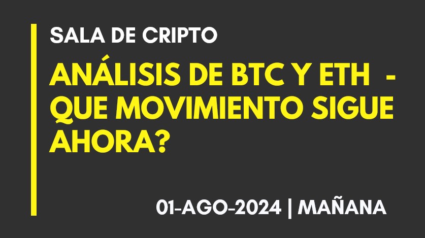 ANALISIS DE BTC Y ETH – QUE MOVIMIENTO SIGUE AHORA? – 2024-08-01