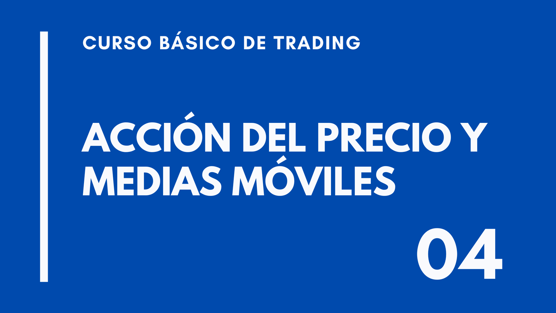 CLASE 04 – CURSO BÁSICO DE TRADING – ACCIÓN DEL PRECIO Y MEDIAS MÓVILES