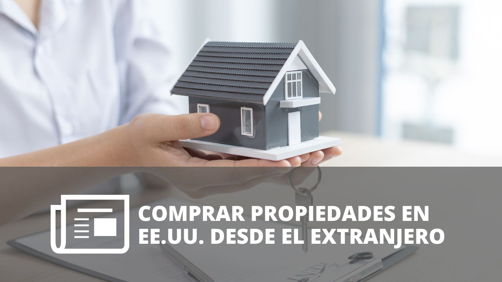 ¿CÓMO COMPRAR PROPIEDADES EN EE.UU. DESDE EL EXTRANJERO?