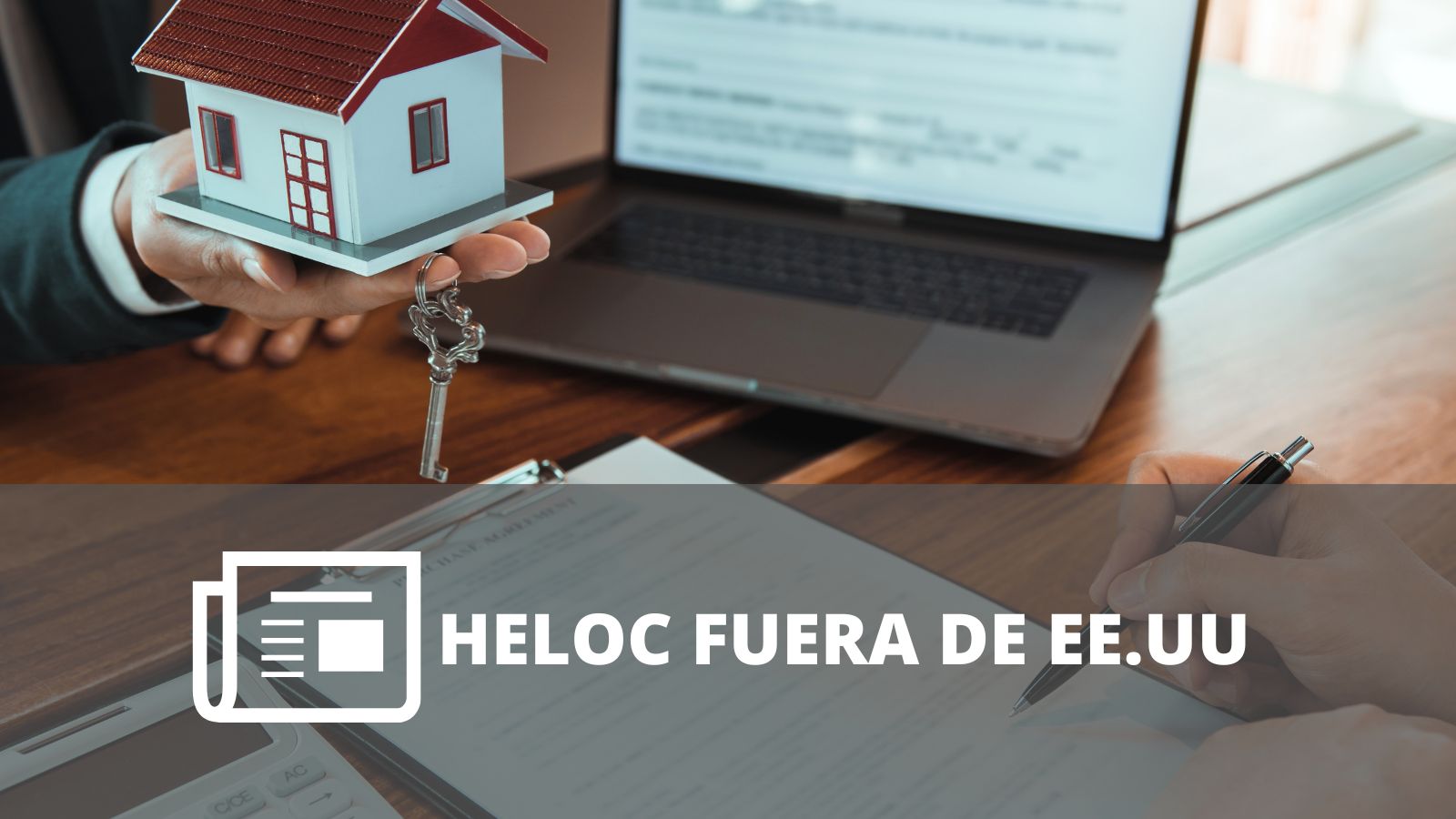 HELOC: QUÉ ES, CÓMO FUNCIONA Y SU APLICABILIDAD FUERA DE EE.UU.