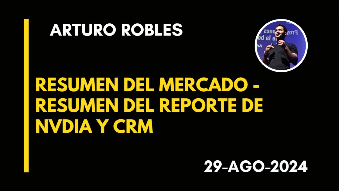 RESUMEN DEL MERCADO – RESUMEN DEL REPORTE DE NVDIA Y CRM – ARTURO ROBLES