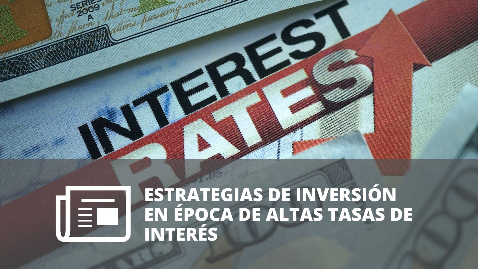 ¿CÓMO INVERTIR EN ÉPOCAS DE ALTAS TASAS DE INTERÉS?