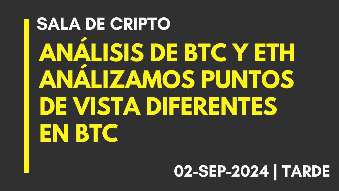 ANÁLISIS DE BTC Y ETH – ANALIZAMOS PUNTOS DE VISTA DIFERENTES EN BTC – 2024-09-02