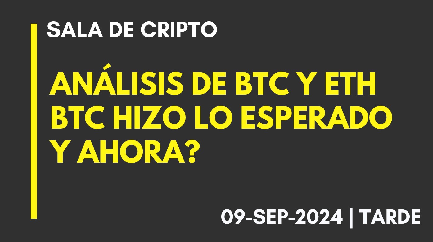 ANÁLISIS DE BTC Y ETH – BTC HIZO LO ESPERADO Y AHORA? – 2024-09-09