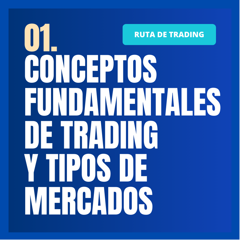 01. Conceptos Fundamentales de Trading y Tipos de Mercados