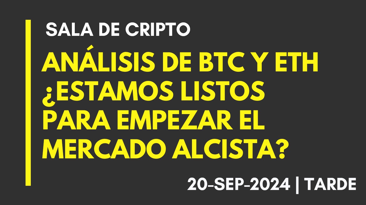 ANÁLISIS DE BTC Y ETH – ¿ESTAMOS LISTOS PARA EMPEZAR EL MERCADO ALCISTA? – 2024-09-20