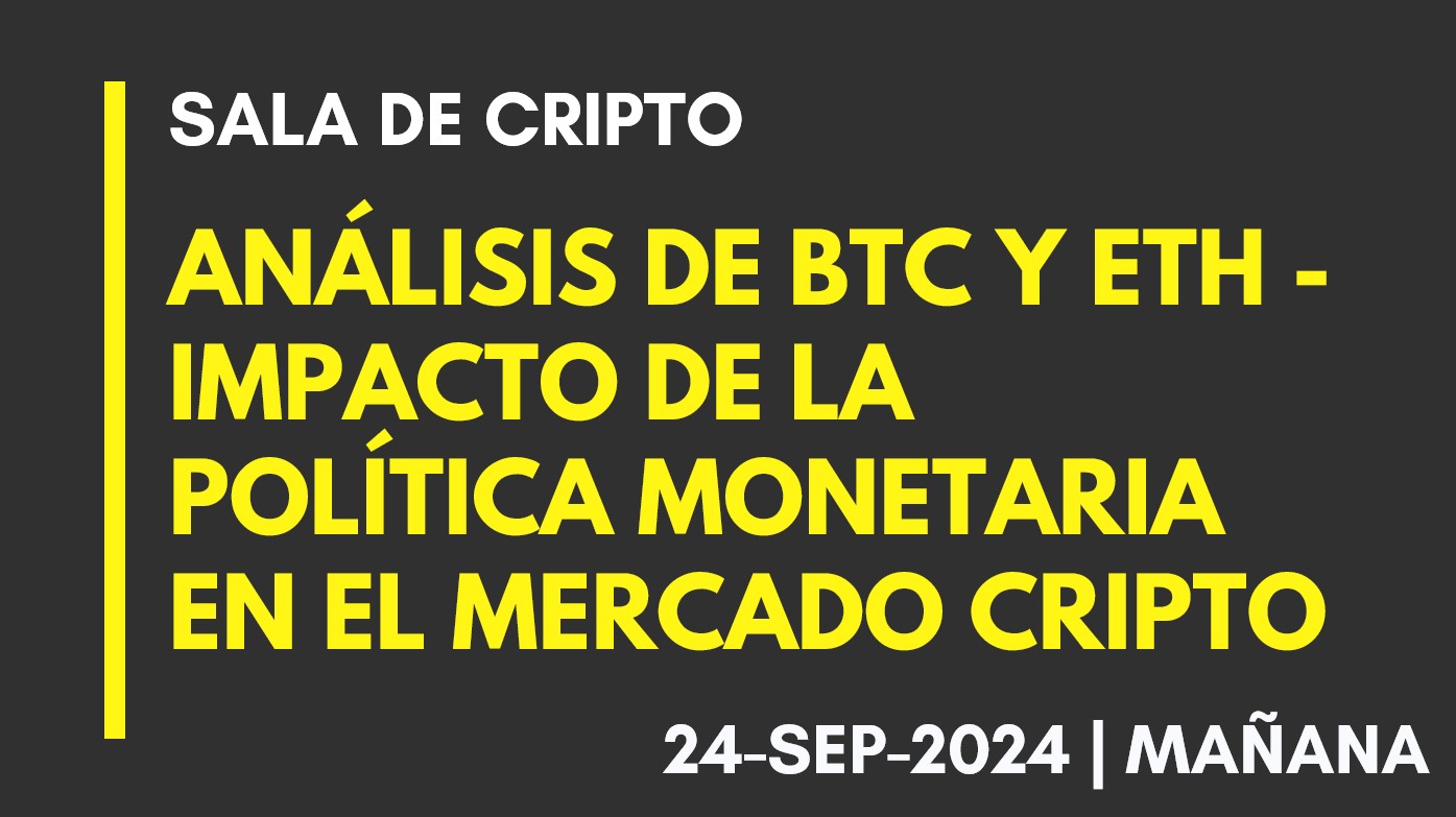 ANÁLISIS DE BTC Y ETH – IMPACTO DE LA POLÍTICA MONETARIA EN EL MERCADO CRIPTO – 2024-09-24