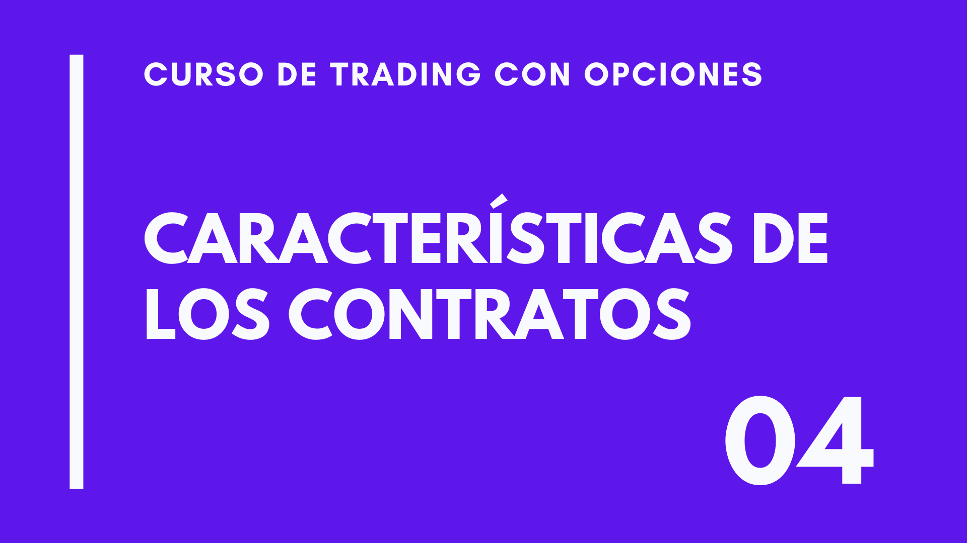 CLASE 04 – CURSO DE TRADING CON OPCIONES – CARACTERÍSTICAS DE LOS CONTRATOS