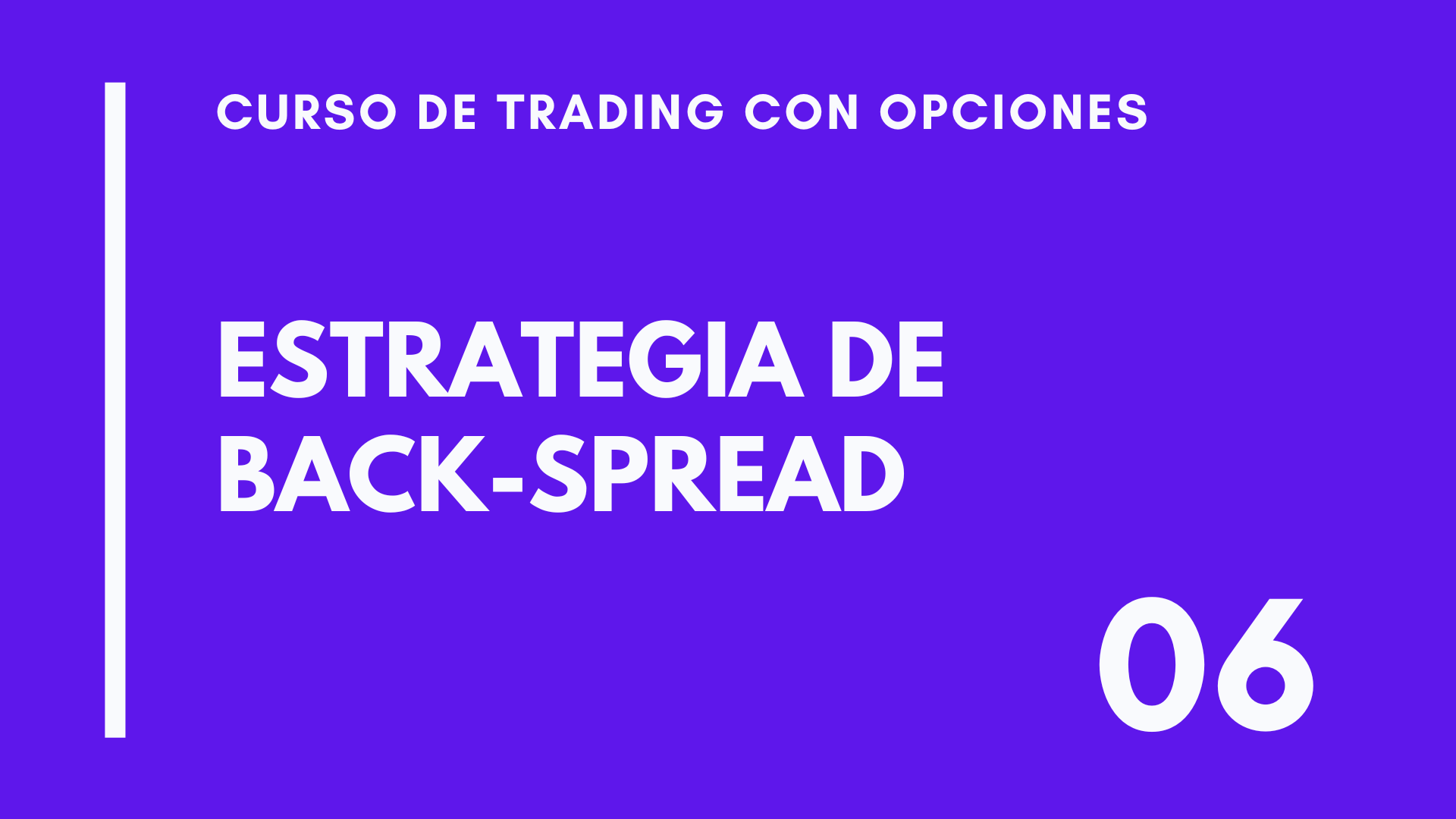 CLASE 06 – CURSO DE TRADING CON OPCIONES – ESTRATEGIA BACK-SPREAD