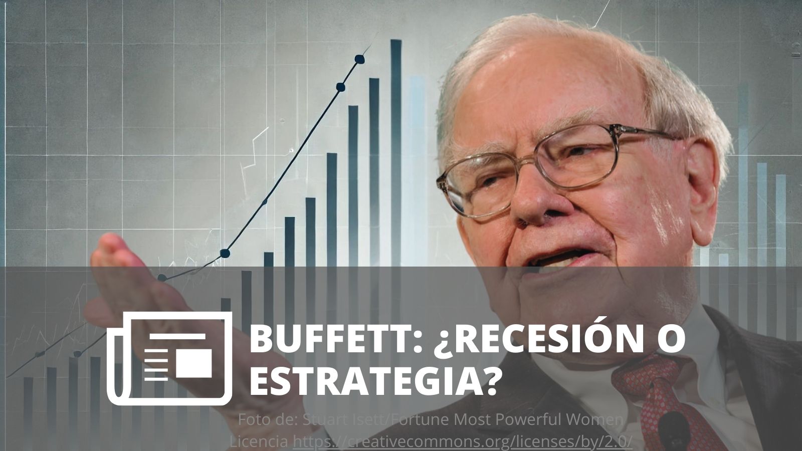 WARREN BUFFETT: ¿ MOVIMIENTOS POR RECESIÓN O ESTRATEGIA?