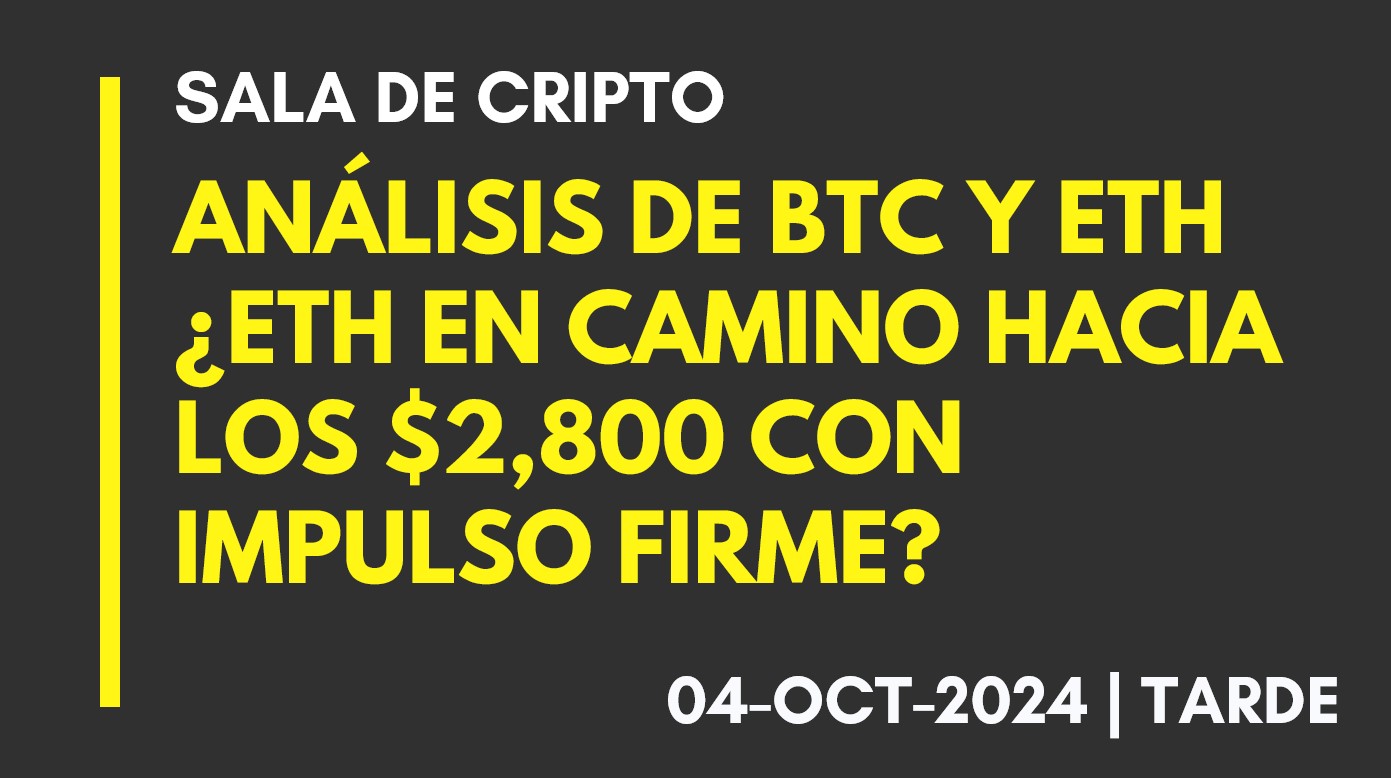 ANÁLISIS DE BTC Y ETH – ¿ETH EN CAMINO HACIA LOS ,800 CON IMPULSO FIRME? – 2024-10-04