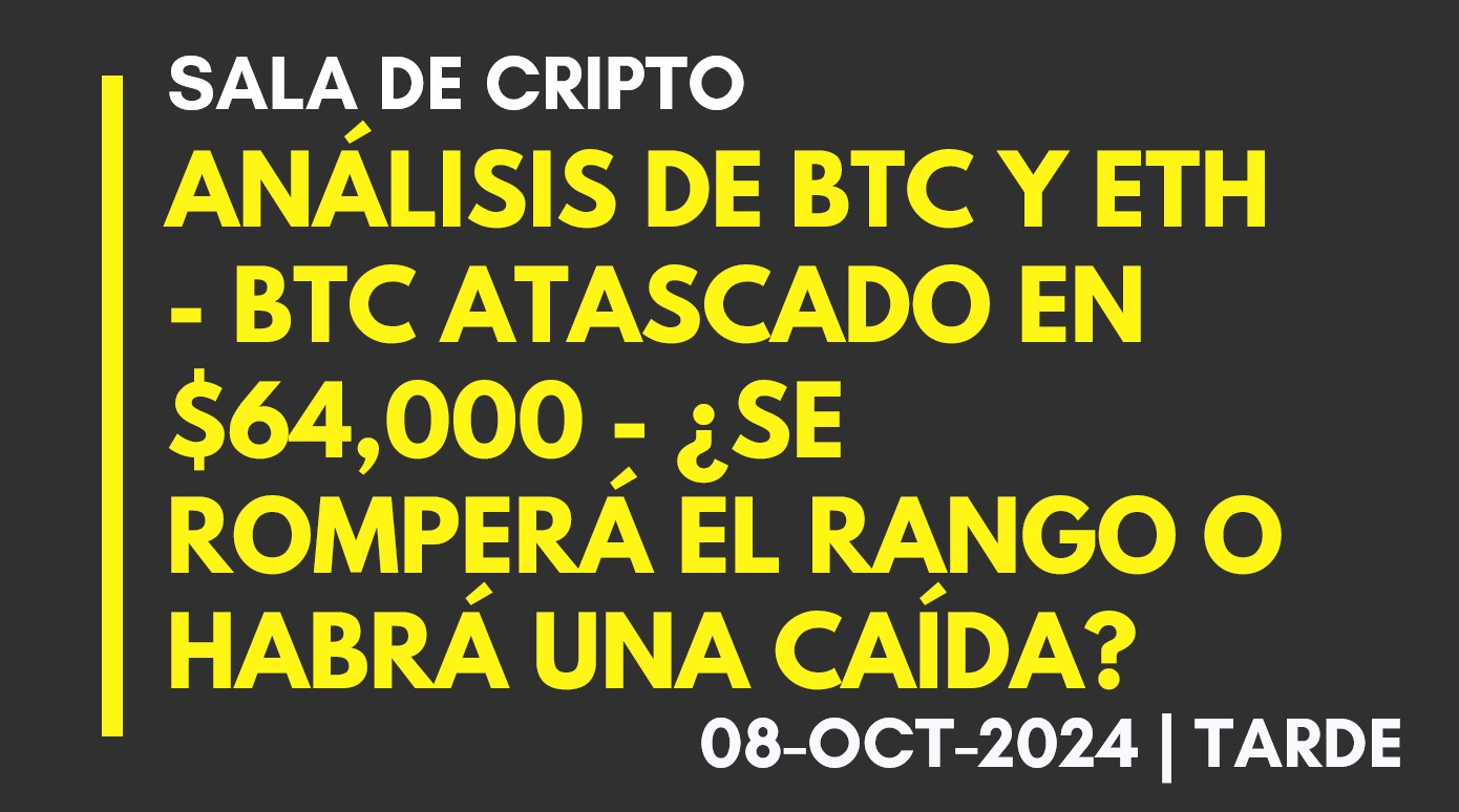 ANÁLISIS DE BTC Y ETH – BTC ATASCADO EN ,000 – ¿SE ROMPERÁ EL RANGO O HABRÁ UNA CAÍDA? – 2024-10-08