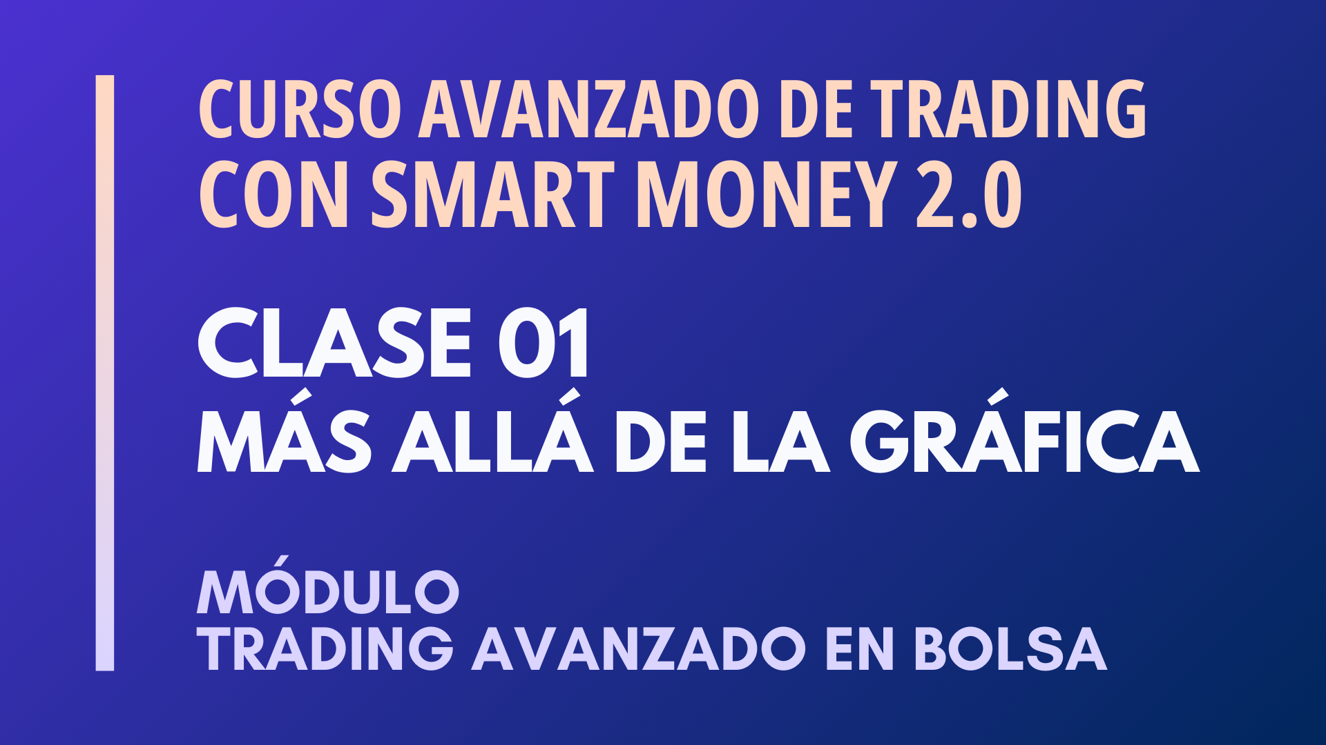 MÓDULO 3 TRADING AVANZADO EN BOLSA – CLASE 01 – MÁS ALLÁ DE LA GRÁFICA