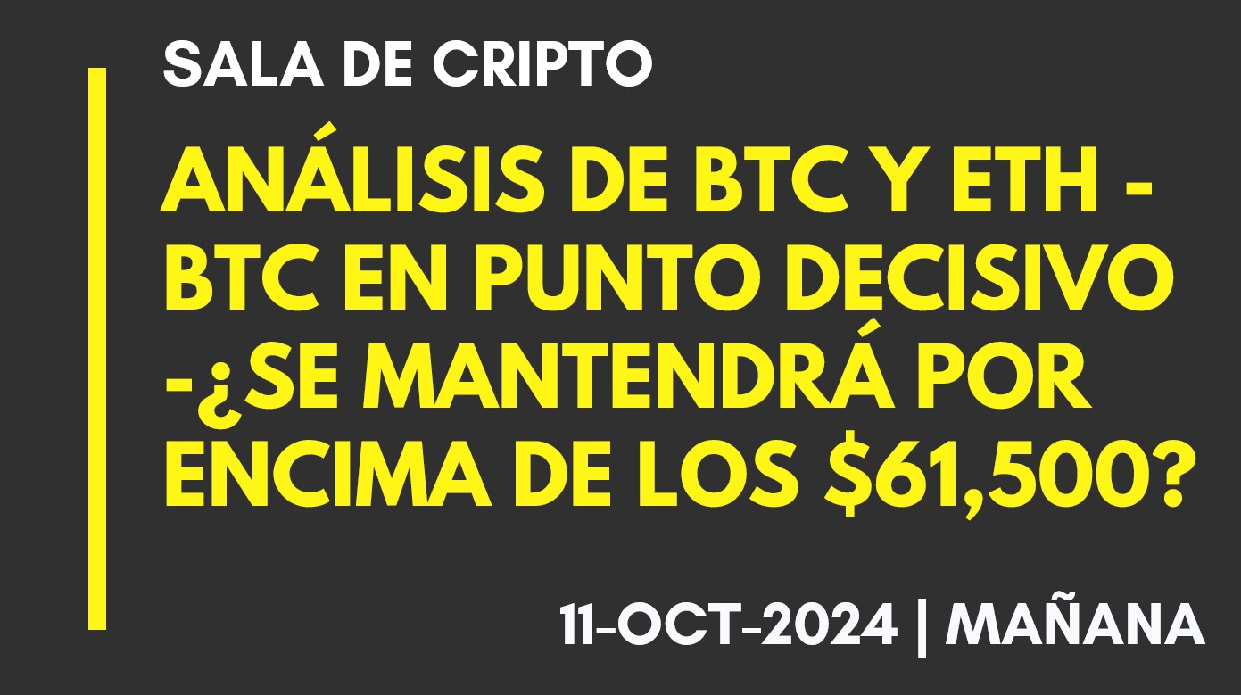 ANÁLISIS DE BTC Y ETH – BTC EN PUNTO DECISIVO -¿SE MANTENDRÁ POR ENCIMA DE LOS ,500? – 2024-10-11