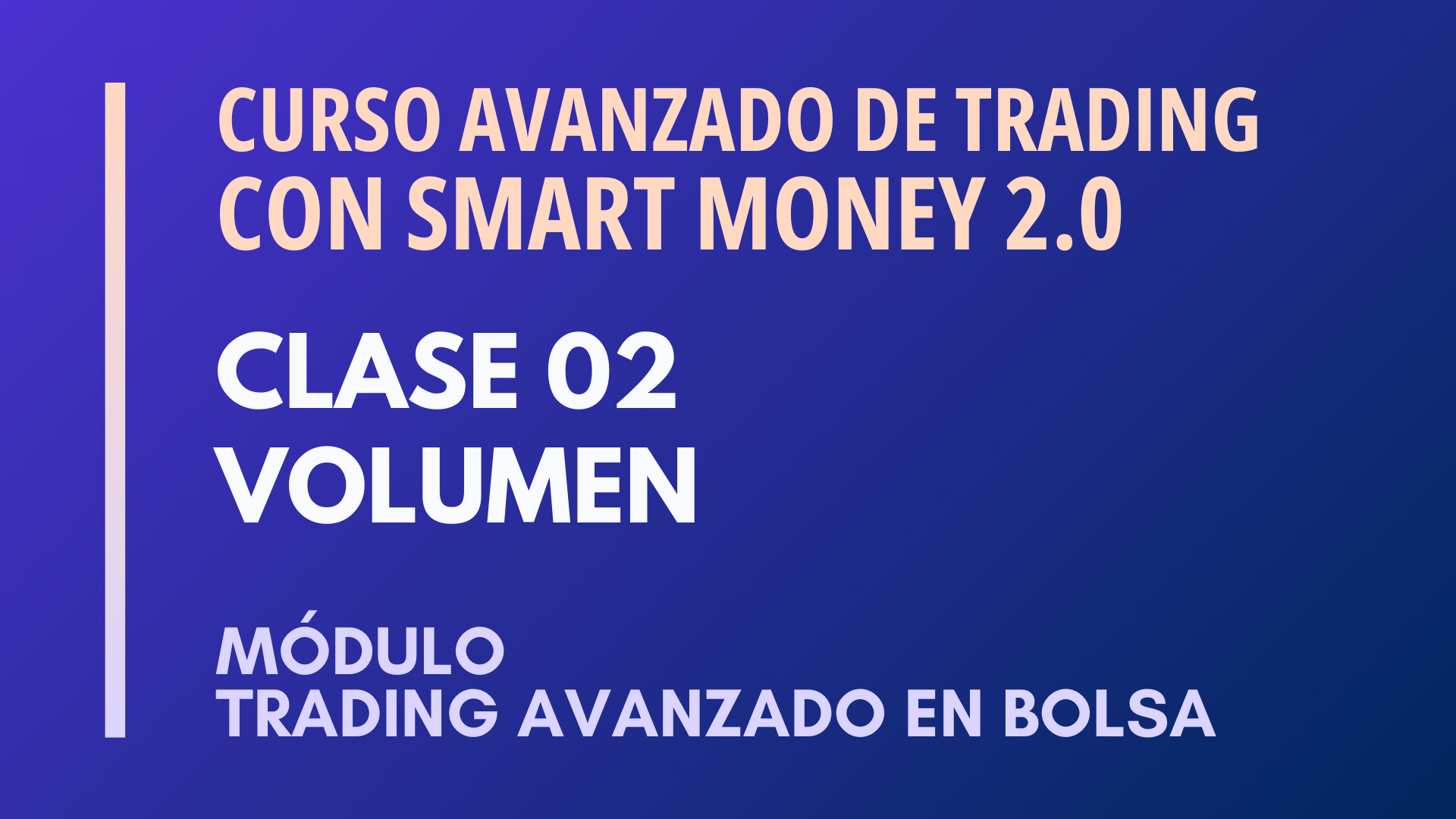 MÓDULO 3 TRADING AVANZADO EN BOLSA – CLASE 02 – VOLUMEN Y ORDER FLOW