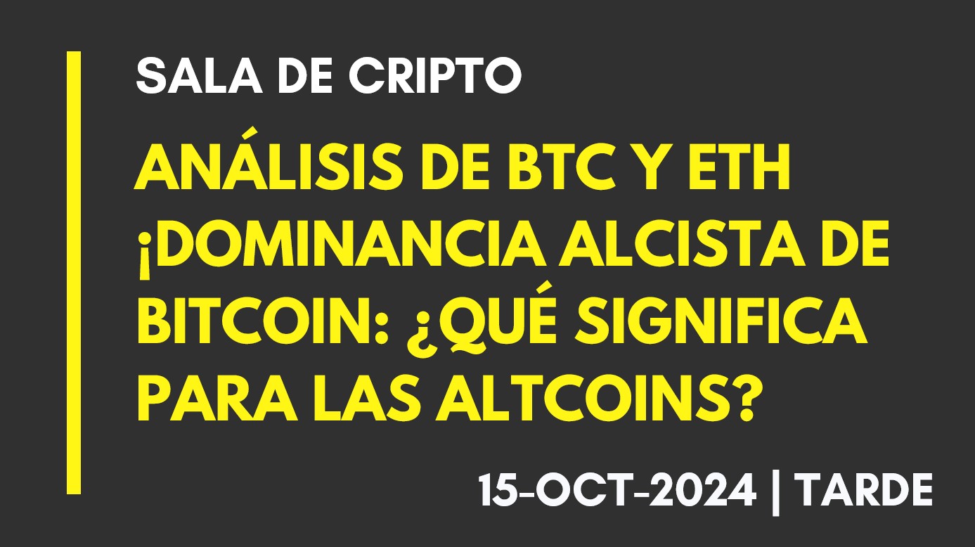 ANÁLISIS DE BTC Y ETH – DOMINANCIA ALCISTA DE BITCOIN: ¿QUÉ SIGNIFICA PARA LAS ALTCOINS? – 2024-10-15