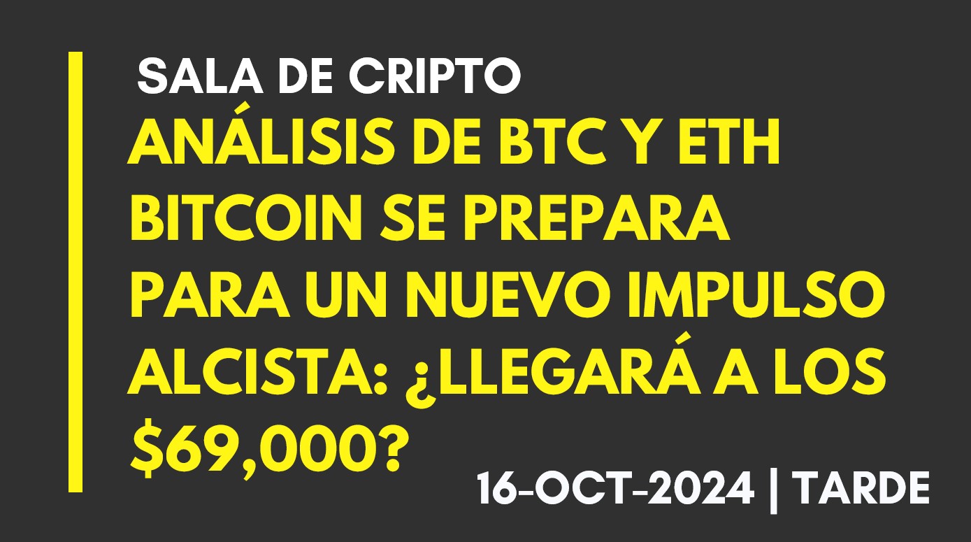 ANÁLISIS DE BTC Y ETH – BITCOIN SE PREPARA PARA UN NUEVO IMPULSO ALCISTA: ¿LLEGARÁ A LOS ,000? – 2024-10-16