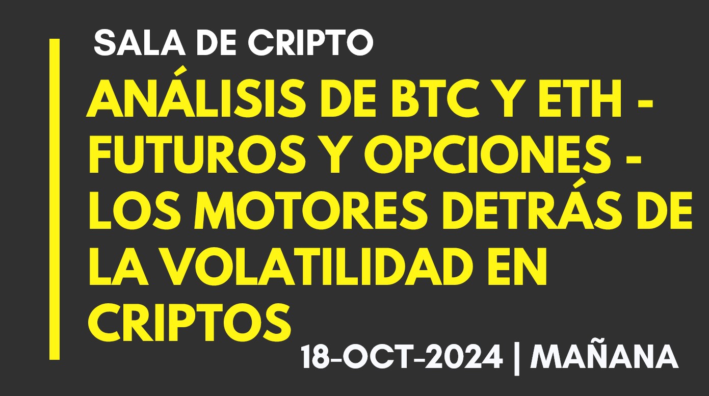 ANÁLISIS DE BTC Y ETH – FUTUROS Y OPCIONES – LOS MOTORES DETRÁS DE LA VOLATILIDAD EN CRIPTOS – 2024-10-18