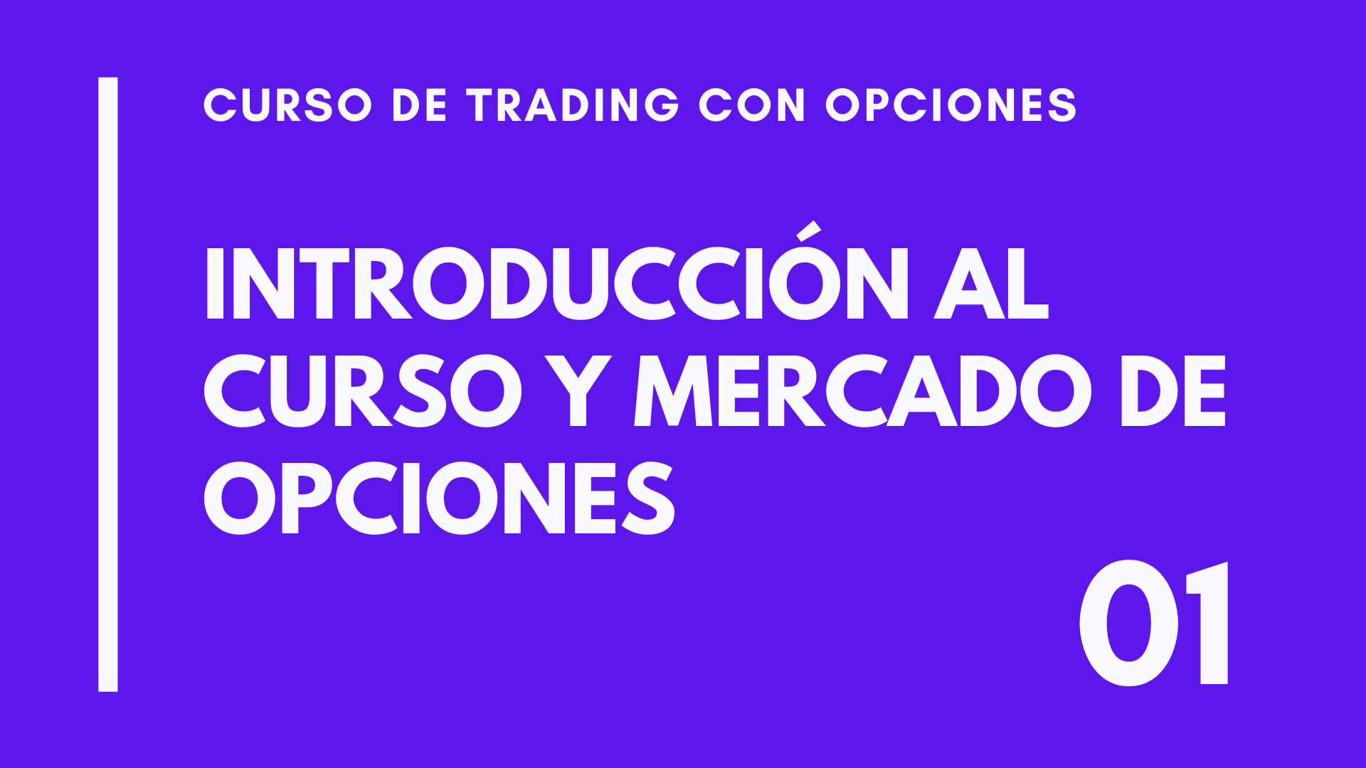 CLASE 01 – CURSO DE TRADING CON OPCIONES – INTRODUCCIÓN AL CURSO Y MERCADO DE OPCIONES (CONTRATOS)