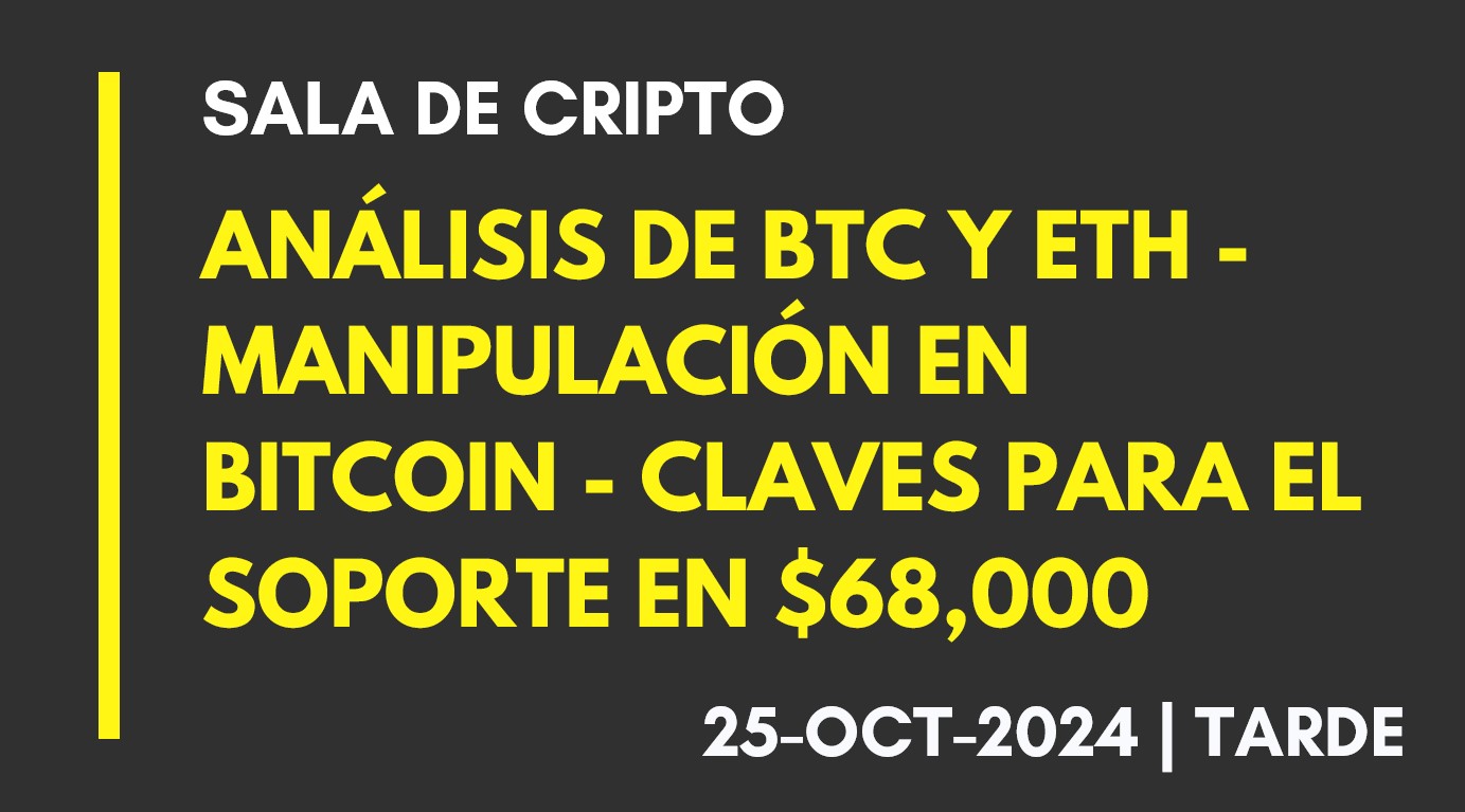 ANÁLISIS DE BTC Y ETH – MANIPULACIÓN EN BITCOIN – CLAVES PARA EL SOPORTE EN ,000 – 2024-10-25