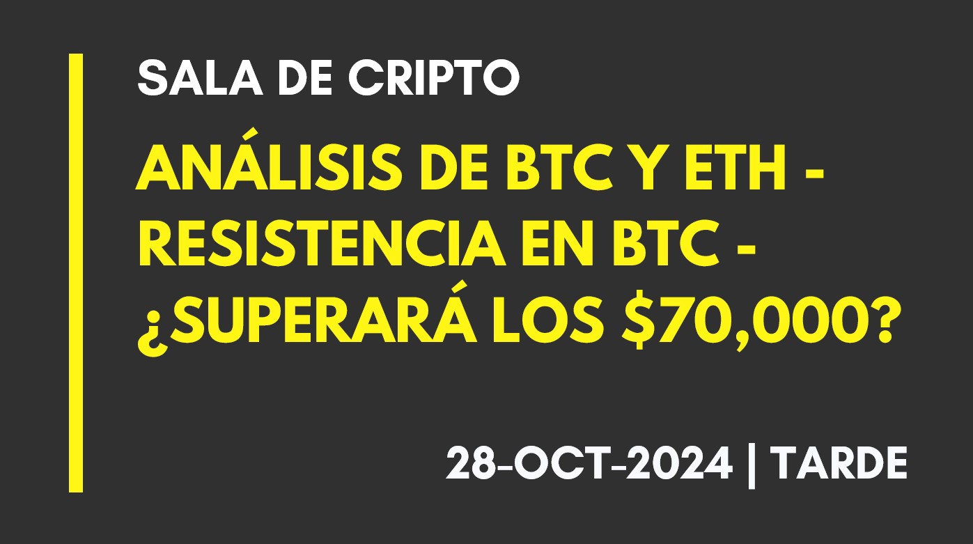 ANÁLISIS DE BTC Y ETH – RESISTENCIA EN BTC – ¿SUPERARÁ LOS ,000? – 2024-10-28