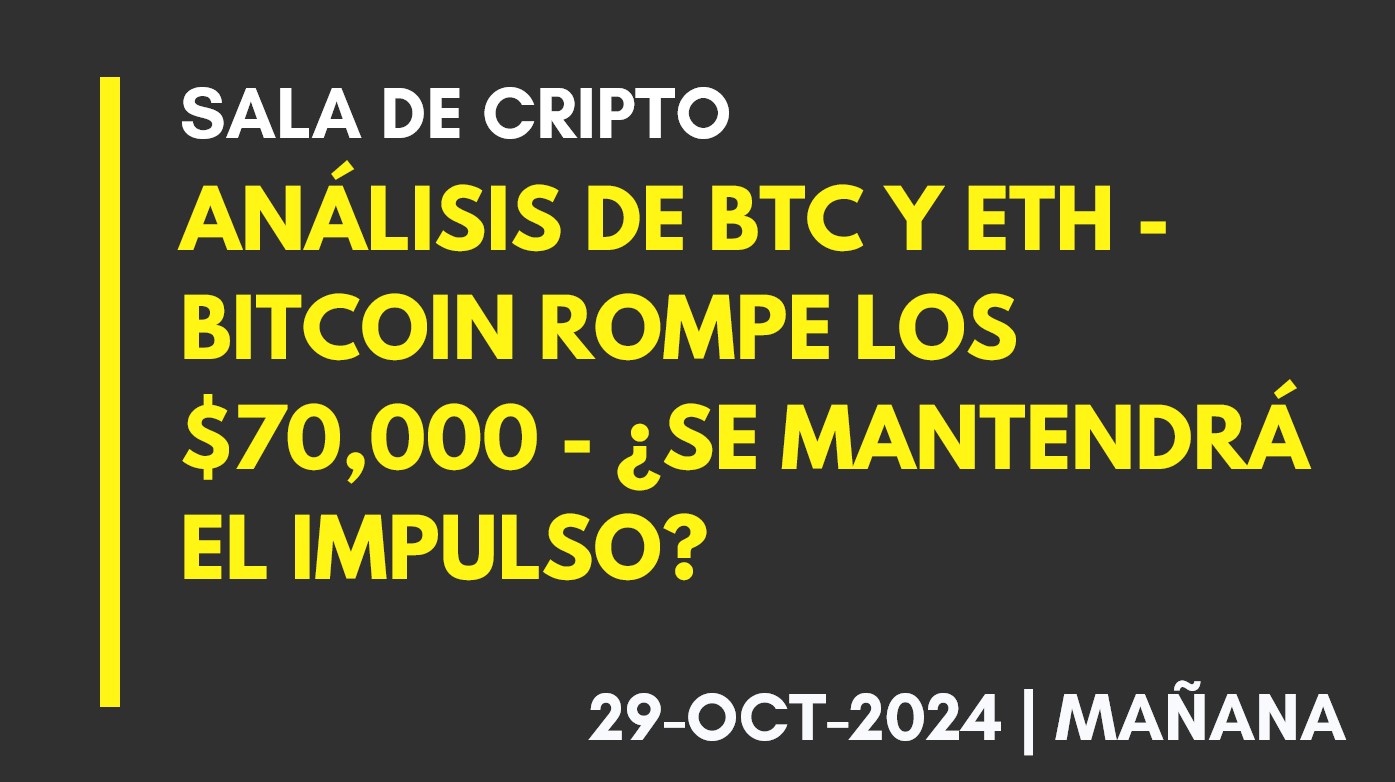 ANÁLISIS DE BTC Y ETH – BITCOIN ROMPE LOS ,000 – ¿SE MANTENDRÁ EL IMPULSO? – 2024-10-29