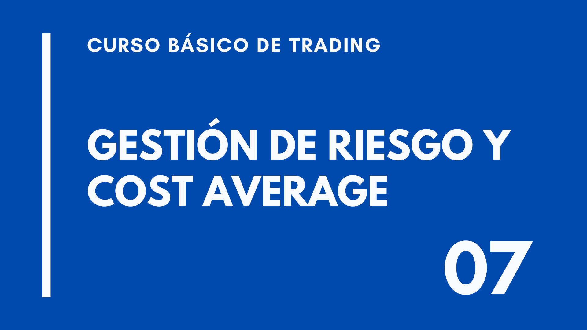 CLASE 07 – CURSO BÁSICO DE TRADING – GESTIÓN DE RIESGO Y COST AVERAGE