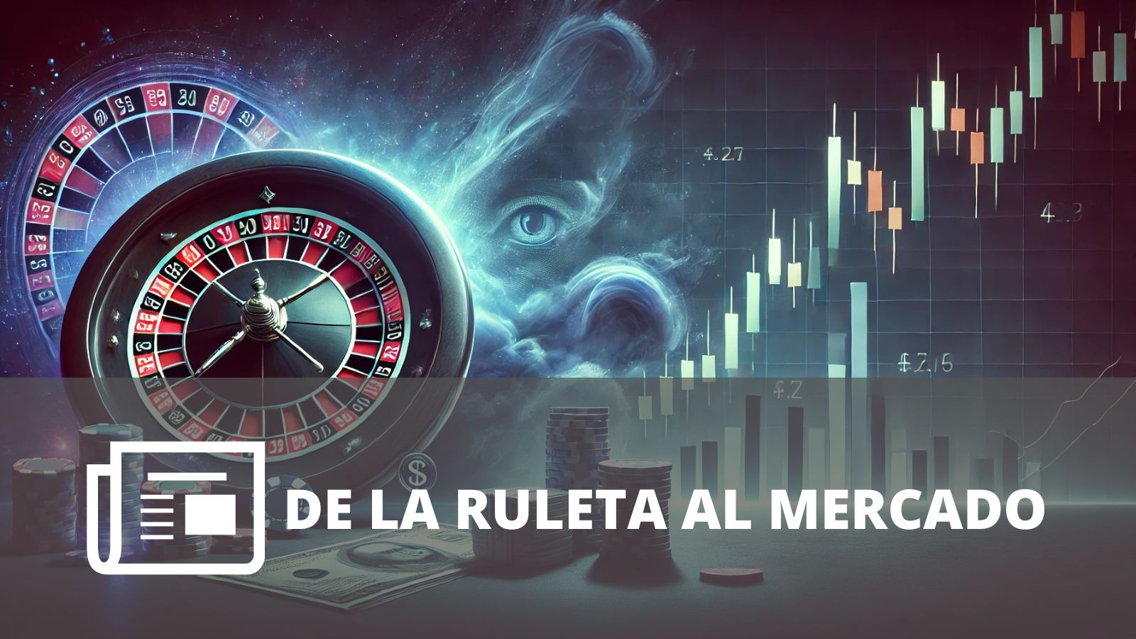 ¿POR QUÉ LAS PROBABILIDADES Y LA PSICOLOGÍA JUEGAN UN PAPEL CLAVE EN LOS MERCADOS FINANCIEROS?