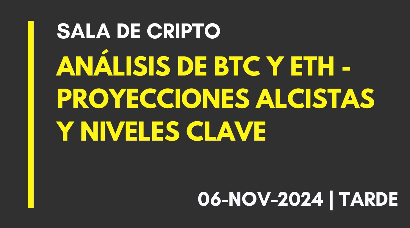 ANÁLISIS DE BTC Y ETH – PROYECCIONES ALCISTAS Y NIVELES CLAVE – 2024-11-06