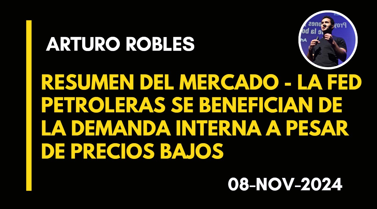 RESUMEN DEL MERCADO – PETROLERAS SE BENEFICIAN DE LA DEMANDA INTERNA A PESAR DE PRECIOS BAJOS – ARTURO ROBLES