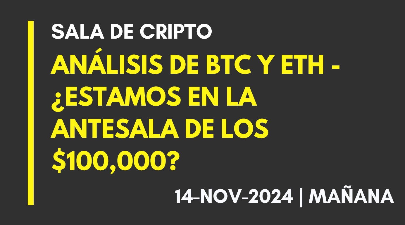 ANÁLISIS DE BTC Y ETH – ¿ESTAMOS EN LA ANTESALA DE LOS 0,000? – 2024-11-14